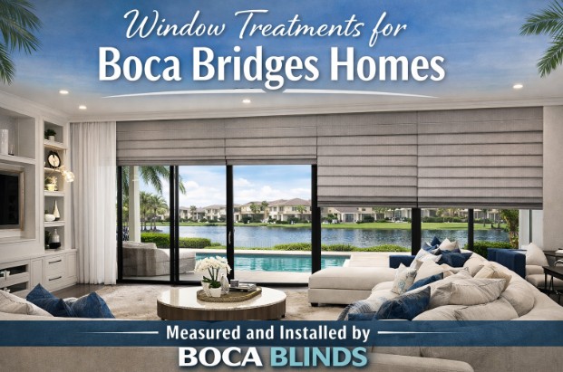 Window Treatments for Boca Bridges Homes  Measured and Installed by Boca Blinds